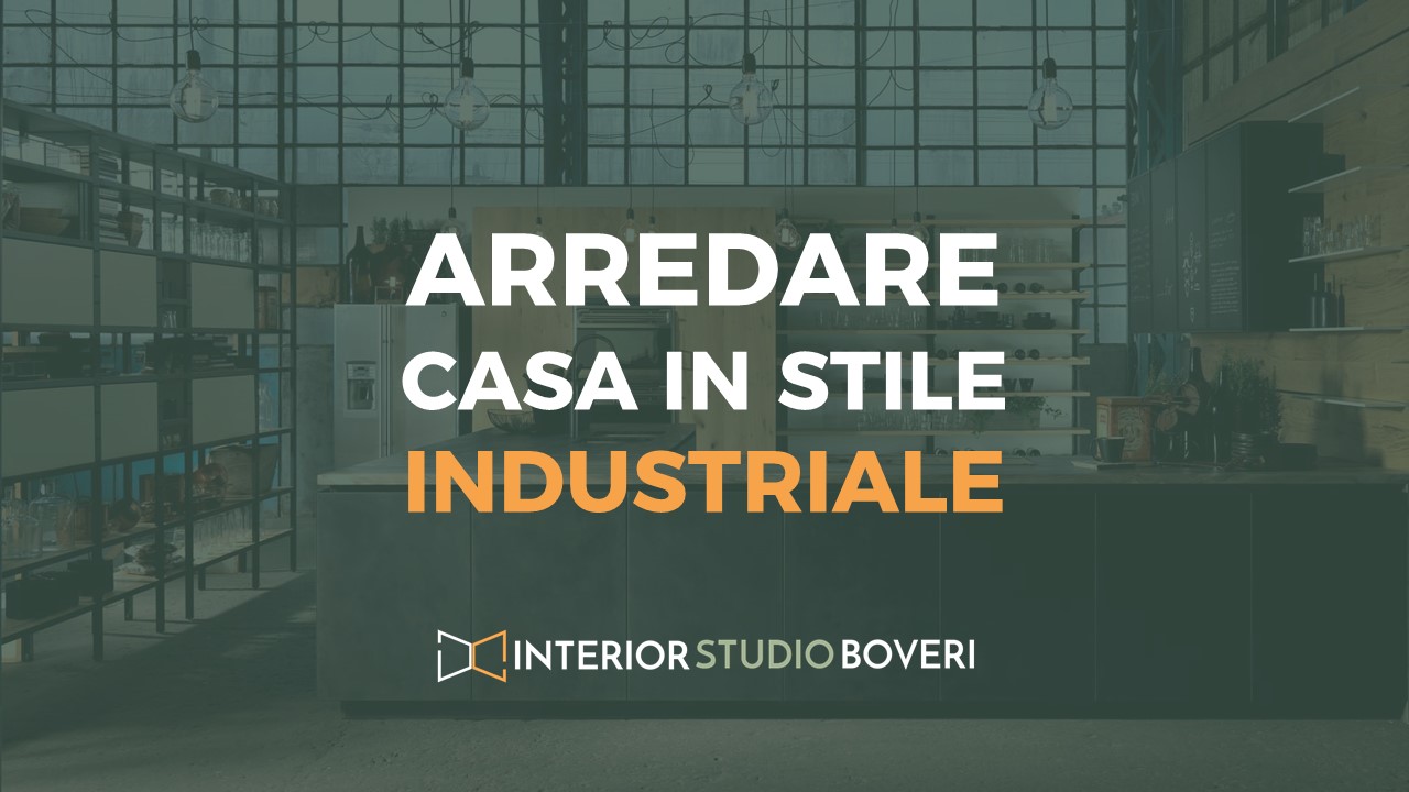 Arredare casa in stile industriale - Interior studio Boveri