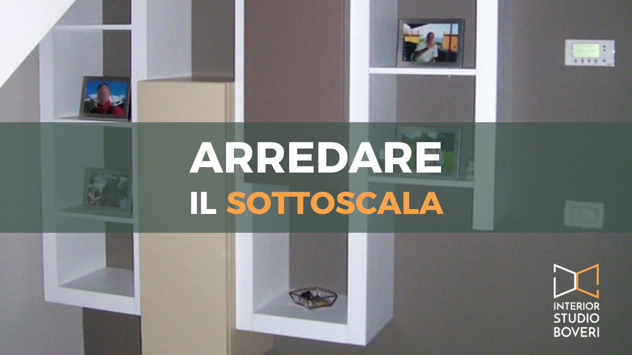 Arredare il sottoscala - Interior studio Boveri