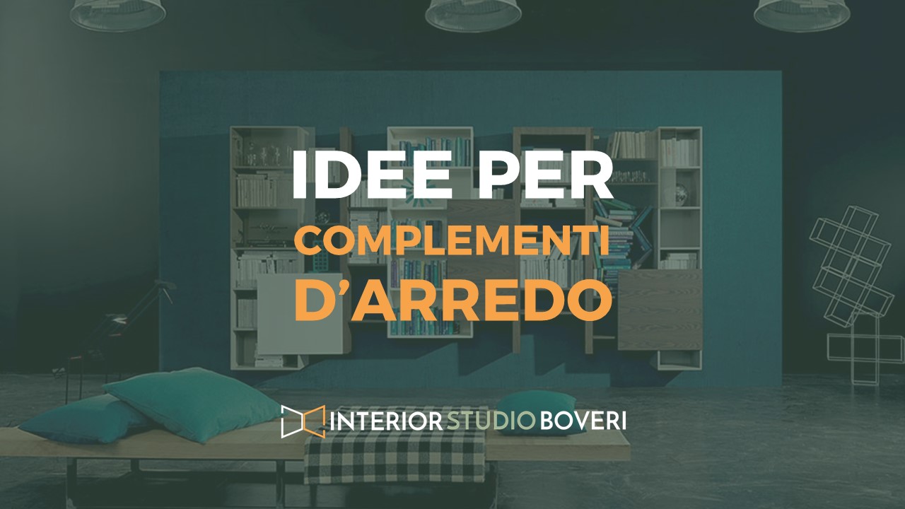 Idee complementi d'arredo - Interior studio Boveri